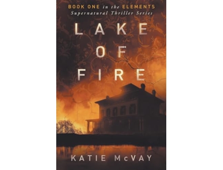 Livro Lake of Fire Elements Supernatural Thriller de Katie McVay (Inglês)
