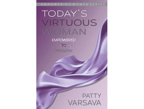 Livro Todays Virtuous Woman Empowered to Prosper Todays Virtuous Woman Series de Patty Varsava (Inglês)