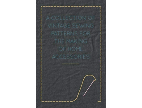 Livro A Collection of Vintage Sewing Patterns for the Making of Home Accessories de Anon (Inglês)
