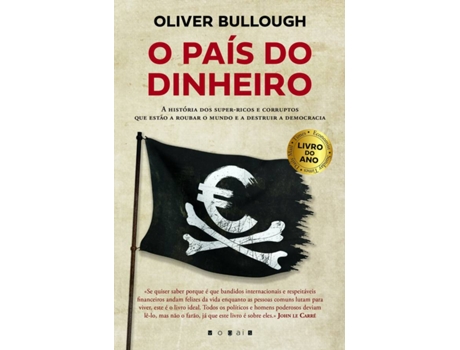 Livro O País Do Dinheiro: A História Dos Super-Ricos E Corruptos que estão a Roubar o Mundo e a Destruir a Democracia de Oliver Bullough (Português)