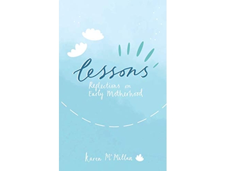 Livro Lessons Reflections on Early Motherhood de Karen McMillan (Inglês)