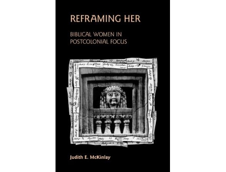 Livro Reframing Her Biblical Women in Postcolonial Focus Bible in the Modern World de Judith E McKinlay (Inglês)
