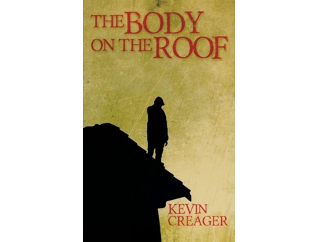 Livro The Body on the Roof de Kevin Creager (Inglês)