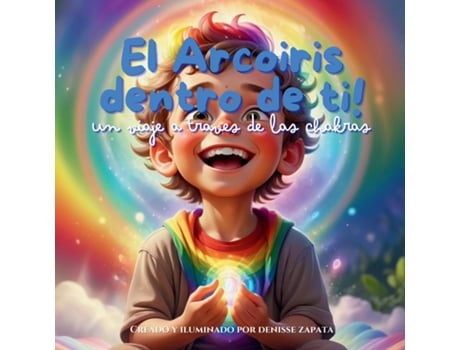 Livro El Arcoiris dentro de ti! de Denisse Nohelia Zapata (Inglês)