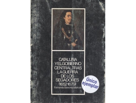 Livro Cataluña Y El Gobierno Central Tras La Guerra Segadores de Fernando Sánchez Marcos (Espanhol)