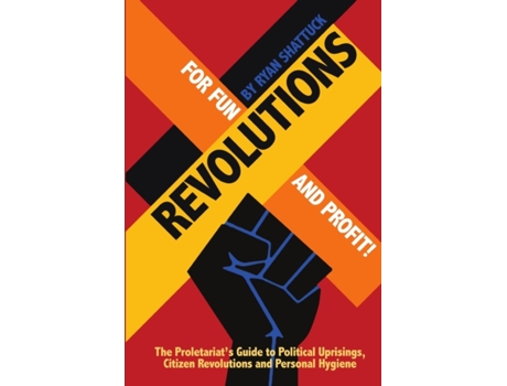Livro Revolutions for Fun and Profit! Ryan Shattuck (Inglês)