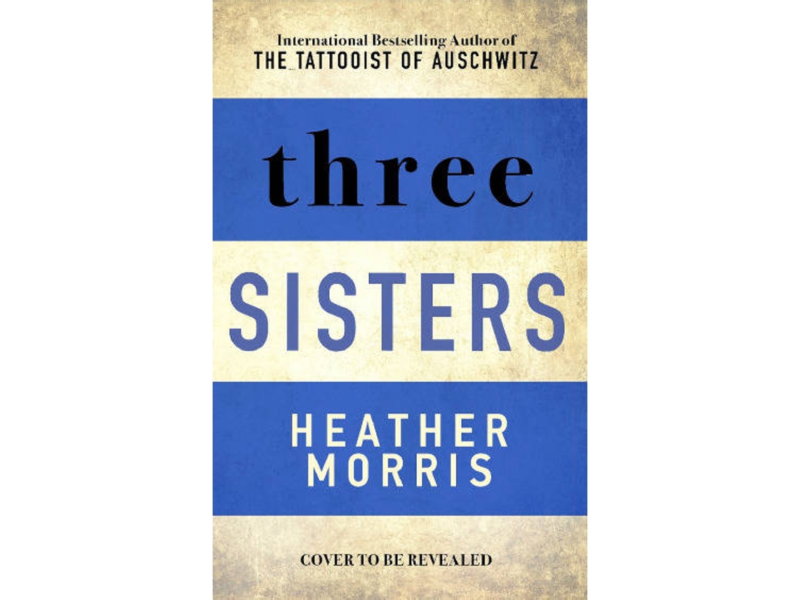 Livro Three Sisters de Heather Morris (Inglês)