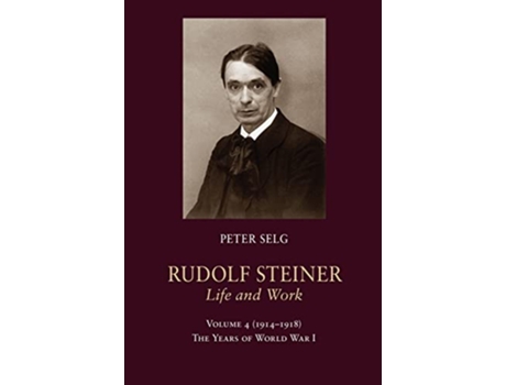 Livro Rudolf Steiner, Life and Work de Peter Selg (Inglês - Capa Dura)
