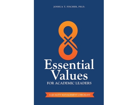 Livro 8 Essential Values for Academic Leaders: A Quality Management Checklist Joshua T Fischer (Inglês)