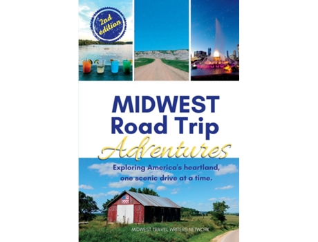 Livro Midwest Road Trip Adventures Exploring Americas Heartland, One Scenic Drive At A Time De Midwest Travel Writers Network (inglês)