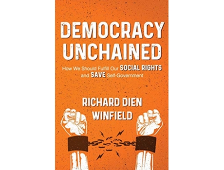 Livro Democracy Unchained How We Should Fulfill Our Social Rights and Save SelfGovernment de Richard Dien Dien Winfield (Inglês)