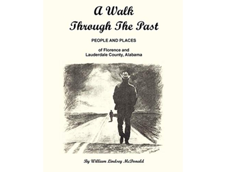 Livro A Walk Through the Past People and Places of Florence and Lauderdale County Alabama de William Lindsey McDonald (Inglês)
