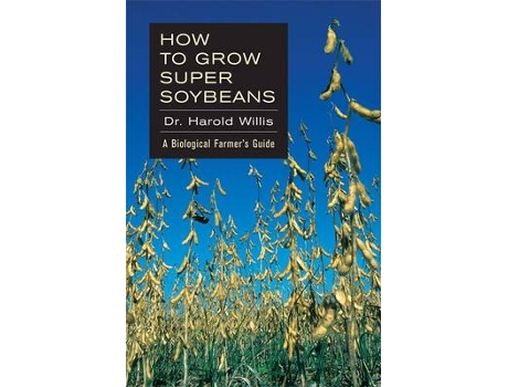 Livro how to grow super soybeans de willis harold (inglês)