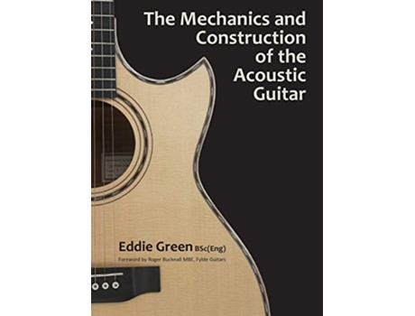 Livro The Mechanics and Construction of the Acoustic Guitar de Eddie H Green (Inglês)