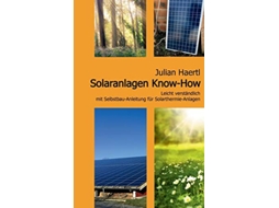 Livro Solaranlagen KnowHow Leicht verständlich mit SelbstbauAnleitung für SolarthermieAnlagen German Edition de Julian Haertl (Alemão)