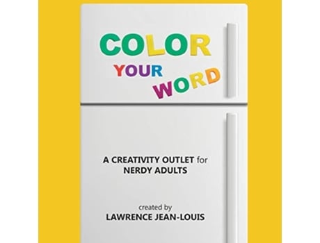 Livro Color Your Word! A Creativity Outlet For Nerdy Adults De Lawrence Jean-louis (inglês)