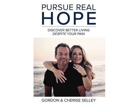 Livro Pursue Real Hope De Gordon Selley E Cherise Selley (inglês - Capa Dura)
