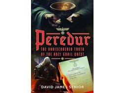 Livro Peredur, The Undiscovered Truth Of The Nazi Grail Quest De David James Senior (inglês - Capa Dura)