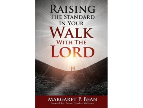 Livro Raising The Standard In Your Walk With The Lord De Margaret P Bean (inglês)