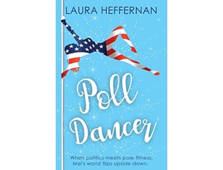 Livro Poll Dancer de Laura Heffernan (Inglês)