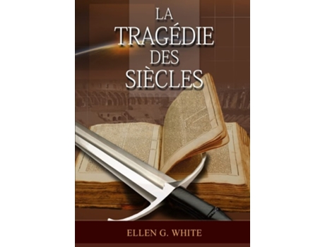 Livro La Tragedie Des Siecles La Grande Controverse, Vers Jésus, Jésus-Christ, Le Meilleur Chemin de Ellen G White (Francês)
