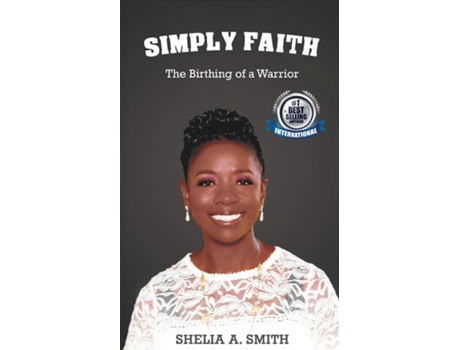 Livro Simply Faith The Birthing Of A Warrior De Smith, Shelia Et Al. (inglês)
