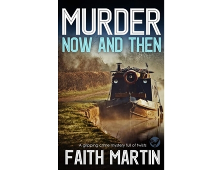 Livro Murder Now And Then A Gripping Crime Mystery Full Of Twists De Faith Martin (inglês)