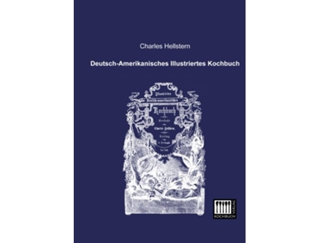 Livro DeutschAmerikanisches Illustriertes Kochbuch German Edition de Charles Hellstern (Alemão)