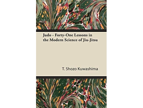 Livro Judo FortyOne Lessons in the Modern Science of JiuJitsu de T Shozo Kuwashima (Inglês)