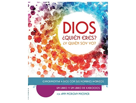 Livro DIOS ¿Quién Esres ¿Y Quién Soy Yo Experimentar a Dios con sus Nombres Hebreos Spanish Edition de Ann Morgan Miesner (Espanhol)