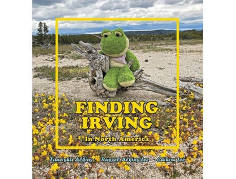 Livro Finding Irving In North America De Taneisha Alkins E Chihou Lee (inglês - Capa Dura)