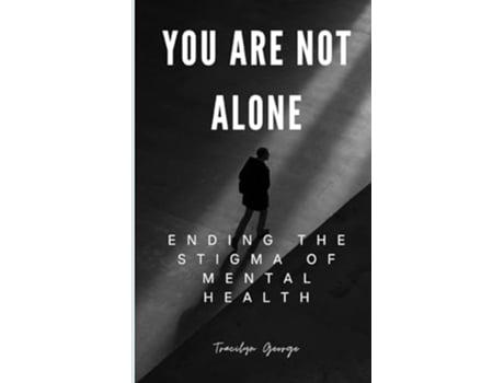 Livro You Are Not Alone Ending the Stigma of Mental Health de Tracilyn George (Inglês)