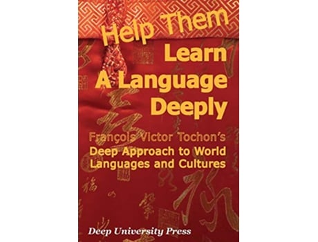 Livro Help Them Learn a Language Deeply Francois Victor Tochons Deep Approach to World Languages and Cultures de Francois Victor Tochon (Inglês)