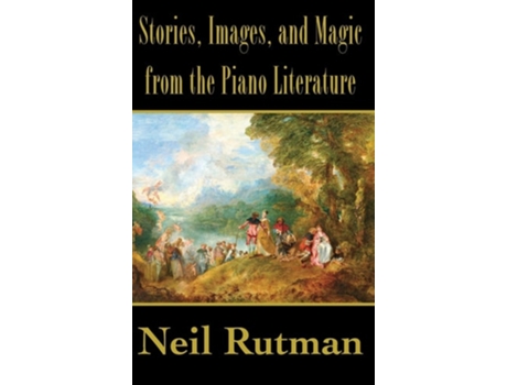 Livro Stories, Images, And Magic From The Piano Literature De Neil Rutman (inglês - Capa Dura)