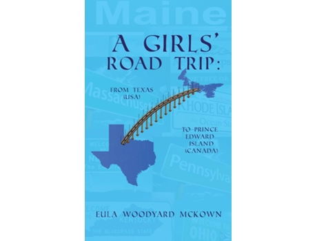Livro A Girls Road Trip From Texas to Prince Edward Island de Eula Woodyard McKown (Inglês)