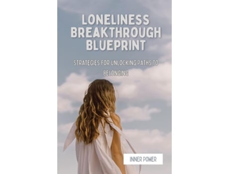 Livro Loneliness Breakthrough Blueprint Strategies for Unlocking Paths to Belonging de Inner Power (Inglês)