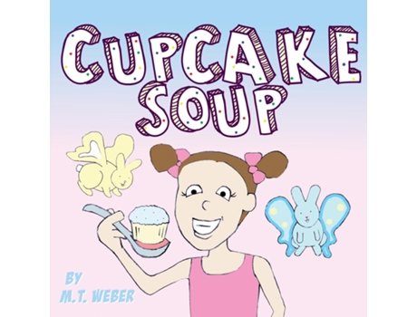 Livro Cupcake Soup De Mt Weber (inglês)