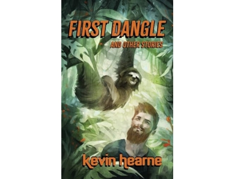 Livro First Dangle and Other Stories de Kevin Hearne (Inglês)