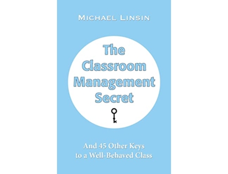 Livro The Classroom Management Secret And 45 Other Keys to a WellBehaved Class de Michael Linsin (Inglês)