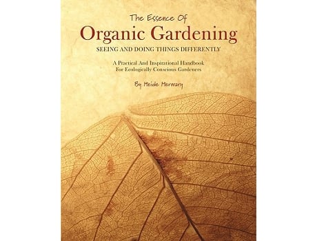 Livro The Essence of Organic Gardening de Heide Hermary (Inglês)