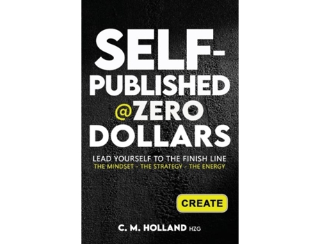 Livro SELF-PUBLISHED ZERO DOLLARS de C M HOLLAND (Inglês)