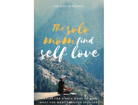 Livro The Solo Mom Finds Self Love De The Solo Mom Finds (inglês)
