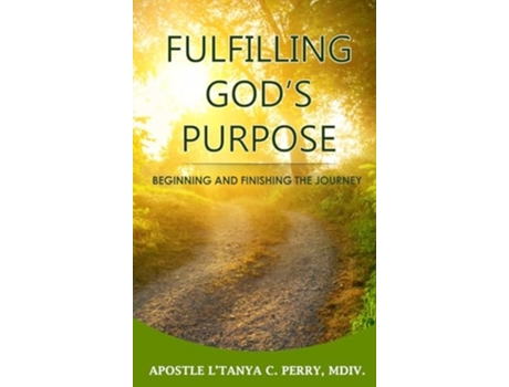 Livro Fulfilling Gods Purpose Beginning and Finishing the Journey de L'Tanya C Perry (Inglês - Capa Dura)