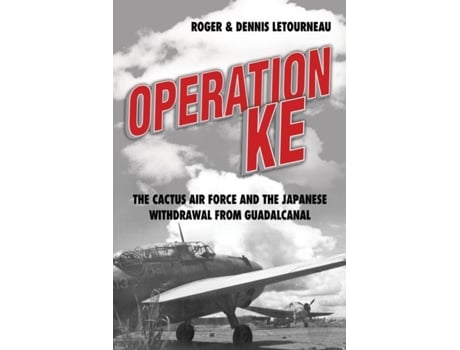 Livro Operation KE The Cactus Air Force and the Japanese Withdrawal from Guadalcanal de Roger Letourneau (Inglês)