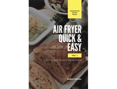 Livro Air Fryer Quick And Easy Vol.1 A Non-cooks Big Book Of Easy Recipes De Sarah Daniel (inglês)