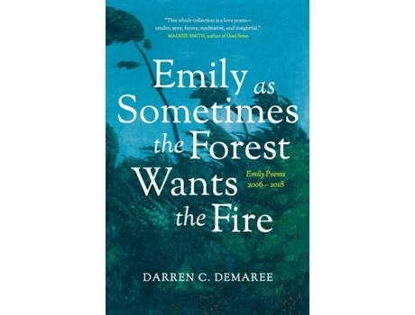 Livro Emily As Sometimes the Forest Wants the Fire Darren Demaree (Inglês)