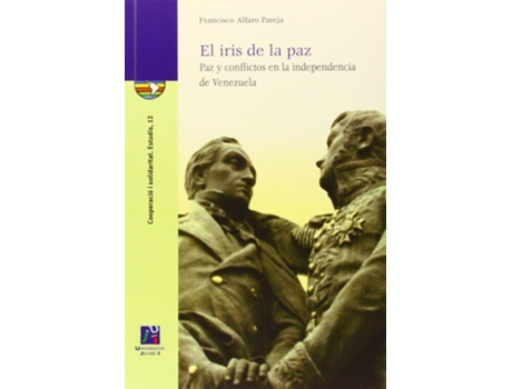 Livro El Iris De La Paz. Paz Y Conflictos En La Independencia De Venezuela. de Francisco Alfaro Pareja (Espanhol)