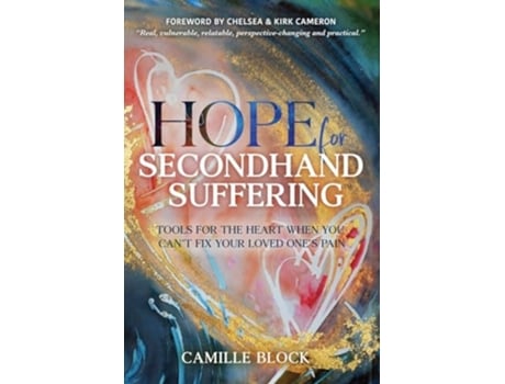 Livro Hope For Secondhand Suffering Tools For The Heart When You Cant Fix Your Loved Ones Pain de Camille Block (Inglês)