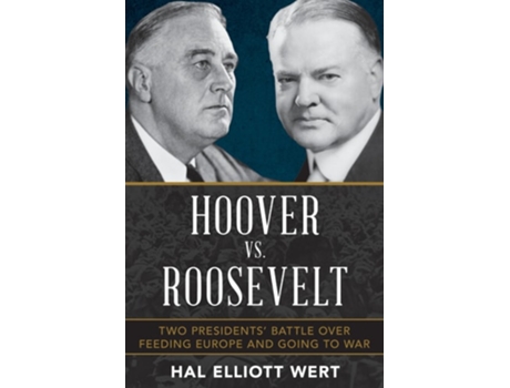 Livro Hoover vs. Roosevelt de Hal Elliott Wert (Inglês - Capa Dura)