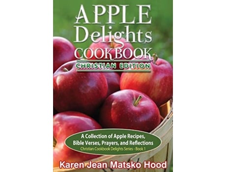 Livro Apple Delights Cookbook, Christian Edition de Karen Jean Matsko Hood (Inglês - Capa Dura)